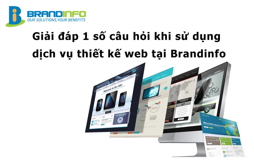 Giải đáp 1 số câu hỏi khi sử dụng dịch vụ thiết kế web tại Brandinfo